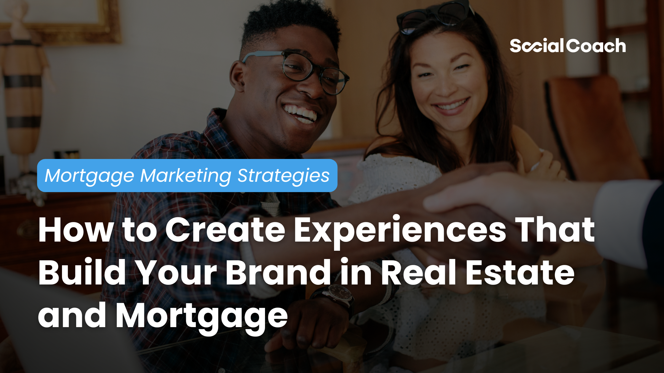 How to Create Experiences That Build Your Brand in Real Estate and Mortgage ~ Mortgage Marketing Strategies ~ SocialCoach