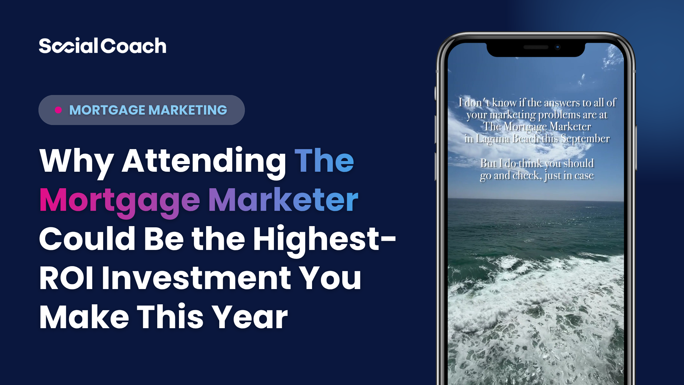 Why Sending Your Mortgage Marketing Team to The Mortgage Marketer May Be the Highest-ROI Investment You Make This Year ~ Mortgage Marketing ~ SocialCoach