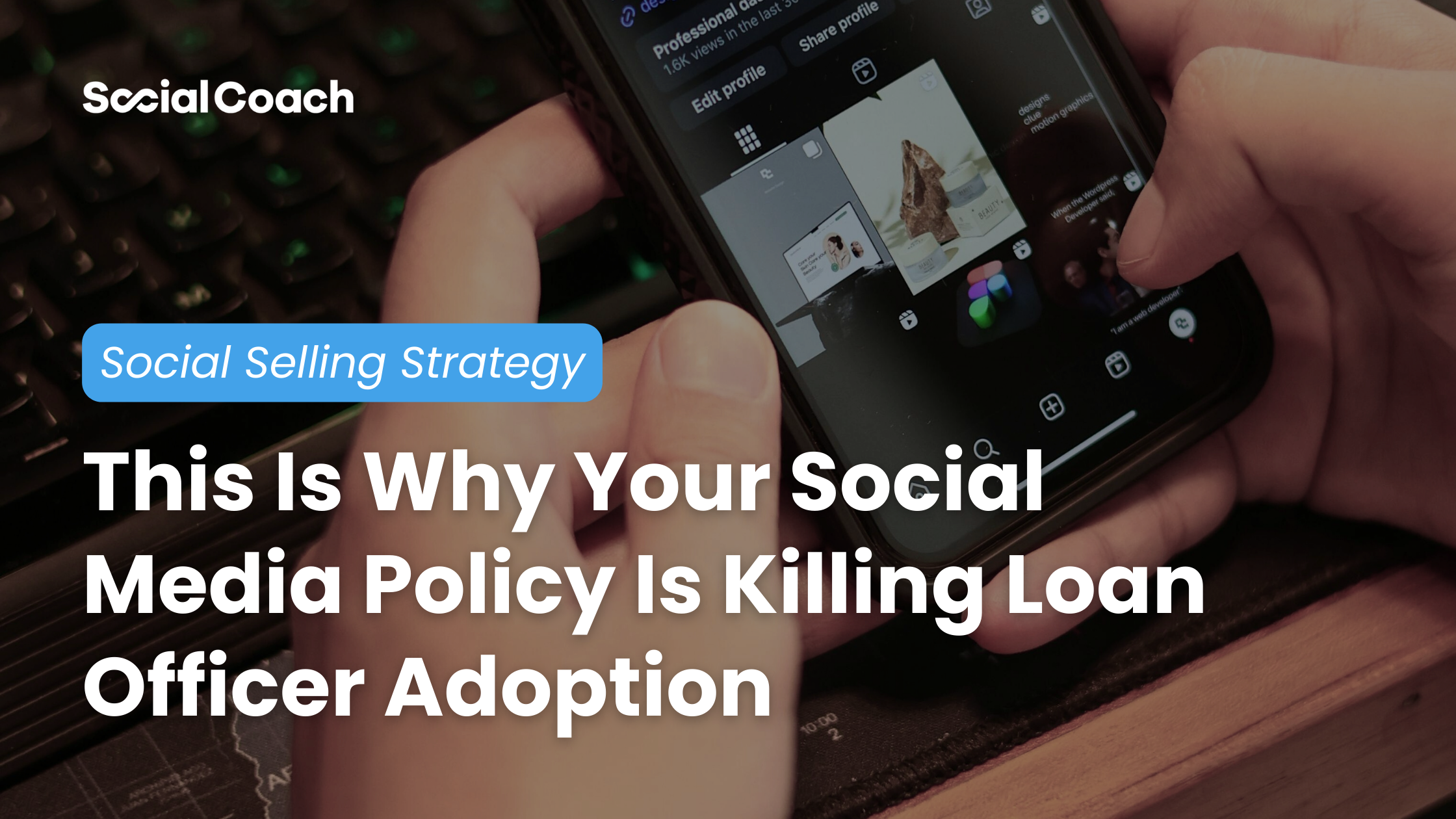 Your Social Media Policy Is Probably Killing Loan Officer Adoption ~ SocialCoach