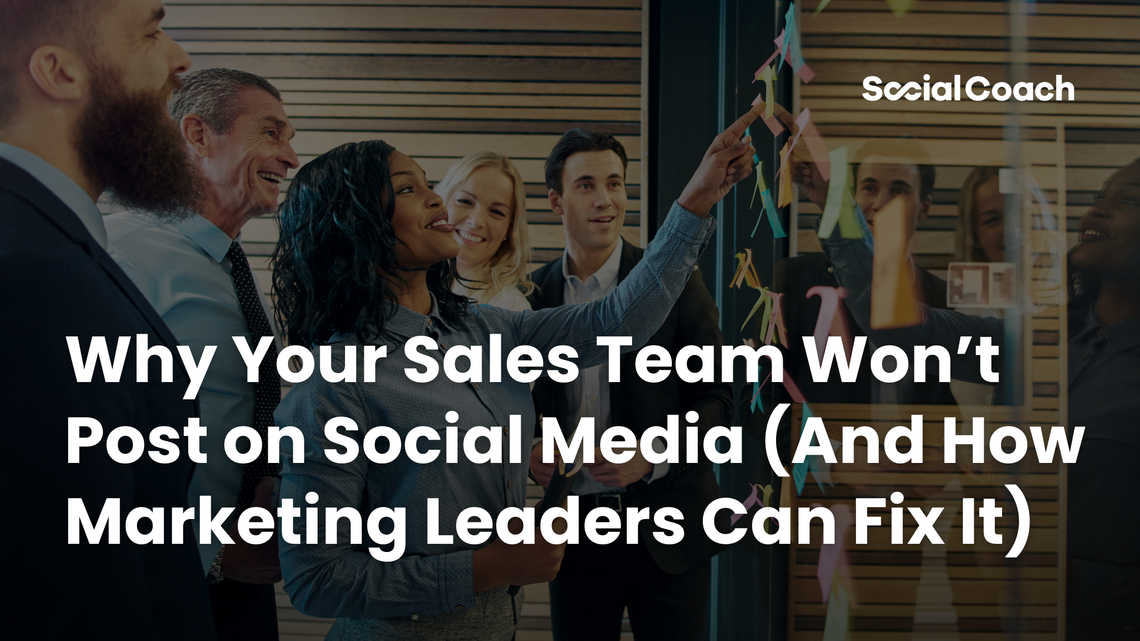 Why Your Sales Team Won't Post on Social Media (And How Marketing Leaders Can Fix It)