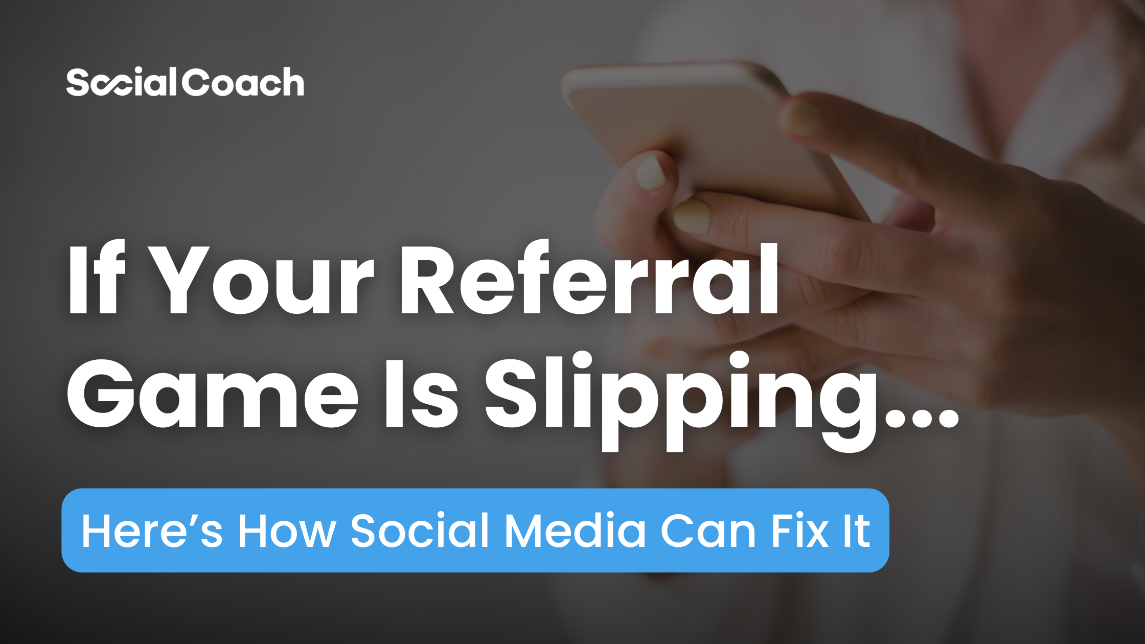 If Your Referral Game Is Slipping...Here's How Social Media Can Fix it ~ SocialCoach