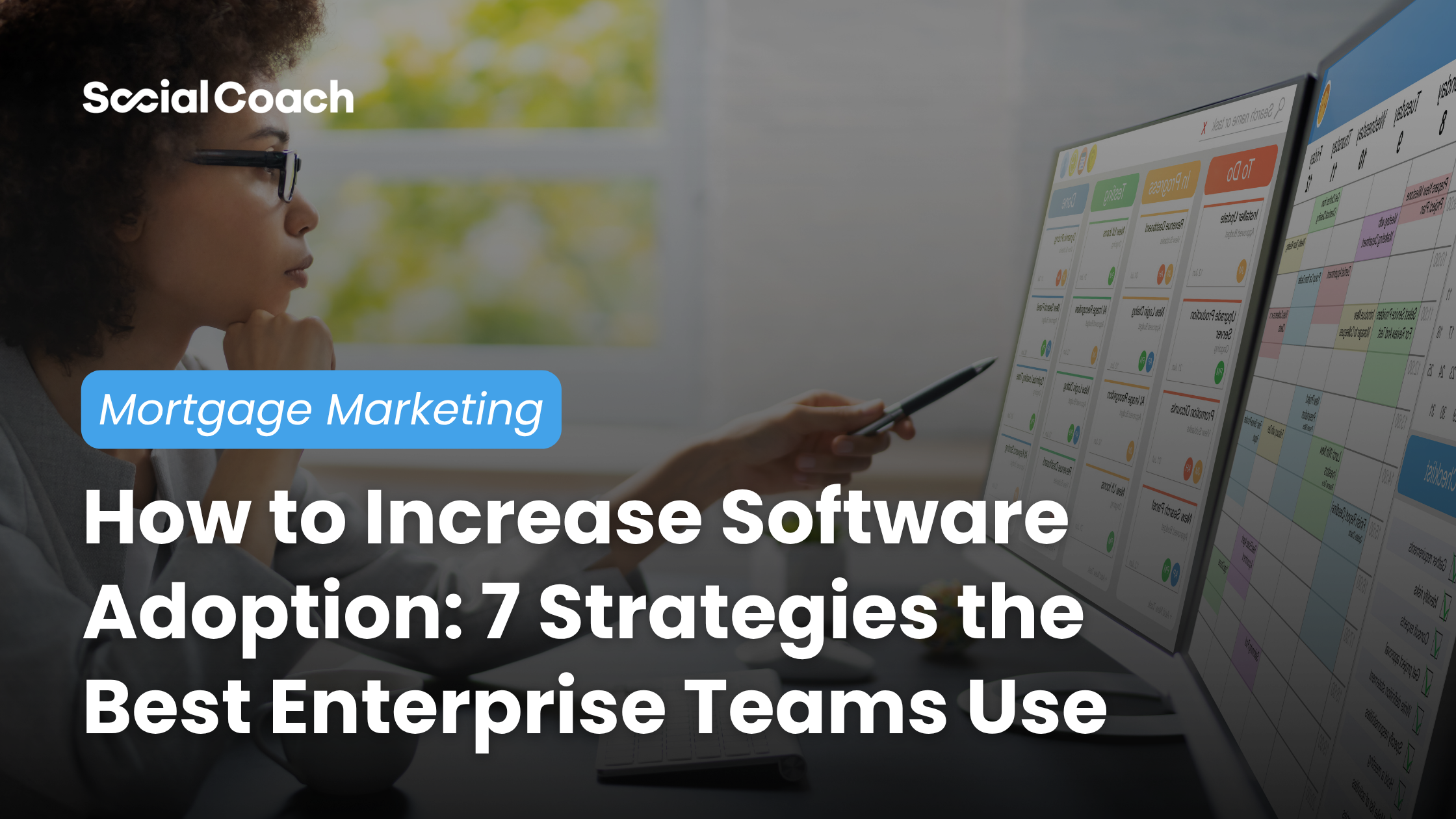How to Increase Software Adoption: 7 Strategies the Best Enterprise Teams Use ~ Mortgage Marketing ~ SocialCoach