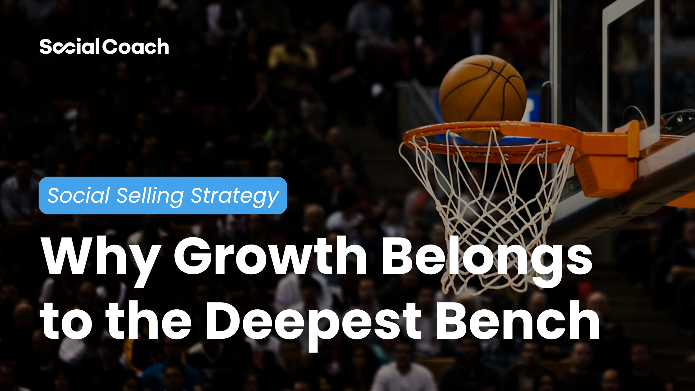 Mortgage Social Selling Strategy: Why Growth Belongs to the Deepest Bench ~ SocialCoach